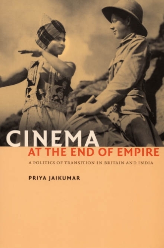 Бумажная книга «Cinema at the End of Empire: A Politics of Transition in Britain and India», автор Прия Джайкумар - фото №1