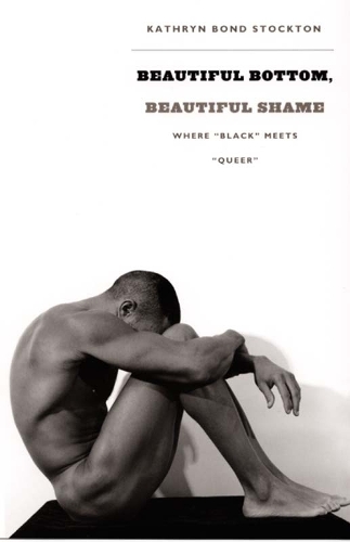 Бумажная книга «Beautiful Bottom, Beautiful Shame: Where “Black” Meets “Queer”», автор Кэтрин Бонд Стоктон - фото №1
