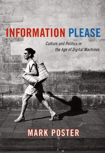 Бумажная книга «Information Please: Culture and Politics in the Age of Digital Machines», автор Марк Постер - фото №1