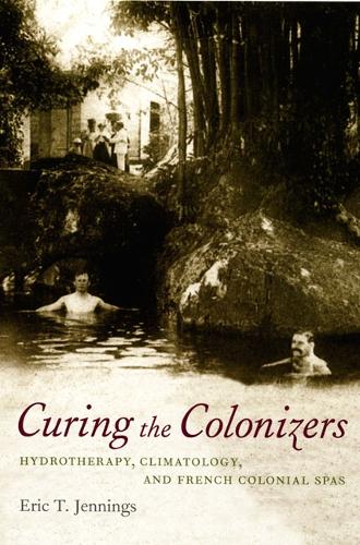 Бумажная книга «Curing the Colonizers: Hydrotherapy, Climatology, and French Colonial Spas», автор Эрик Т. Дженнингс - фото №1