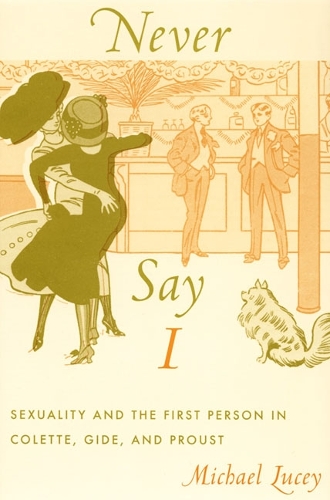 Бумажная книга «Never Say I: Sexuality and the First Person in Colette, Gide, and Proust», автор Майкл Люси - фото №1