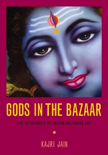 [object Object] «Gods in the Bazaar: The Economies of Indian Calendar Art», автор Каджрі Джайн - фото №1