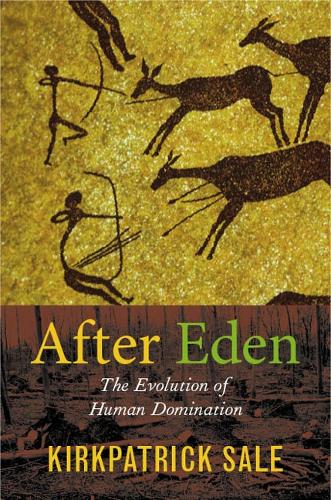 Паперова книга «After Eden: The Evolution of Human Domination», автор Кіркпатрік Сейл - фото №1
