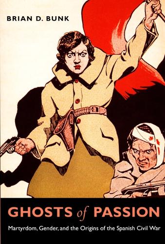 Бумажная книга «Ghosts of Passion: Martyrdom, Gender, and the Origins of the Spanish Civil War», автор Брайан Д. Банк - фото №1