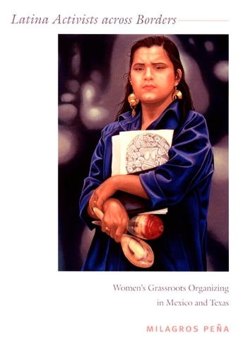 Бумажная книга «Latina Activists across Borders: Women's Grassroots Organizing in Mexico and Texas», автор Милагрос Пена - фото №1