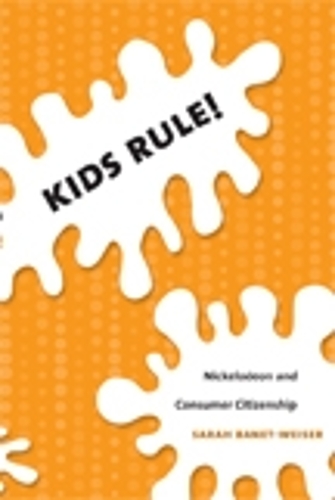 Бумажная книга «Kids Rule!: Nickelodeon and Consumer Citizenship», автор Сара Банет-Уайзер - фото №1