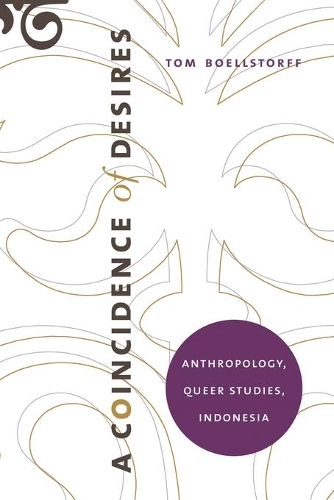 Паперова книга «A Coincidence of Desires: Anthropology, Queer Studies, Indonesia», автор Том Белльсторфф - фото №1