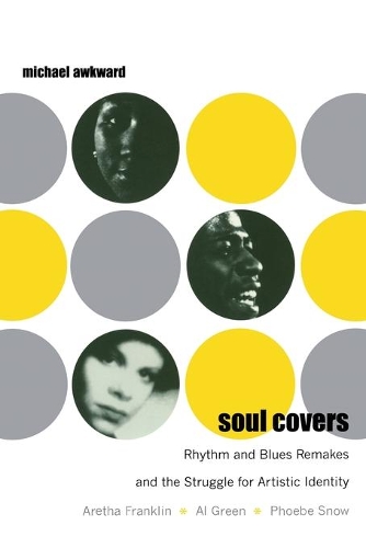 Бумажная книга «Soul Covers: Rhythm and Blues Remakes and the Struggle for Artistic Identity (Aretha Franklin, Al Green, Phoebe Snow)», автор Майкл Неловко - фото №1