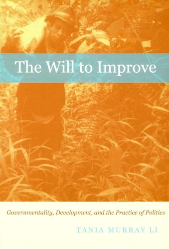 Паперова книга «The Will to Improve: Governmentality, Development, and the Practice of Politics», автор Таня Мюррей Лі - фото №1