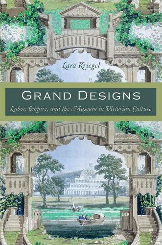 Бумажная книга «Grand Designs: Labor, Empire, and the Museum in Victorian Culture», автор Лара Кригель - фото №1