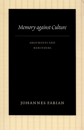 Бумажная книга «Memory against Culture: Arguments and Reminders», автор Йоханнес Фабиан - фото №1