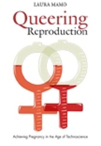 Бумажная книга «Queering Reproduction: Achieving Pregnancy in the Age of Technoscience», автор Лаура Мамо - фото №1