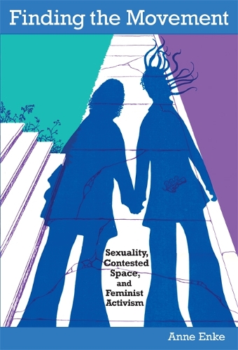 Паперова книга «Finding the Movement: Sexuality, Contested Space, and Feminist Activism», автор Фінн Енке - фото №1
