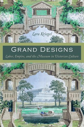 Бумажная книга «Grand Designs: Labor, Empire, and the Museum in Victorian Culture», автор Лара Кригель - фото №1