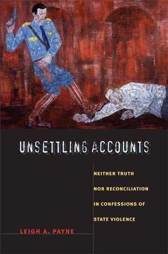 Бумажная книга «Unsettling Accounts: Neither Truth nor Reconciliation in Confessions of State Violence», автор Ли А. Пейн - фото №1