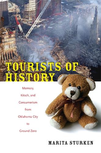 Бумажная книга «Tourists of History: Memory, Kitsch, and Consumerism from Oklahoma City to Ground Zero», автор Марита Стуркен - фото №1