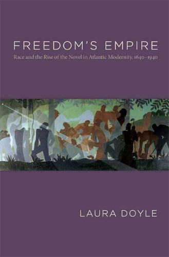 Бумажная книга «Freedom's Empire: Race and the Rise of the Novel in Atlantic Modernity, 1640-1940», автор Лора Дойл - фото №1