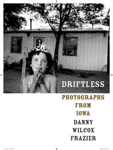 Бумажная книга «Driftless: Photographs from Iowa», автор Дэнни Уилкокс Фрейзер - фото №1