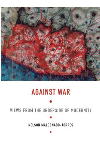 Паперова книга «Against War: Views from the Underside of Modernity», автор Нельсон Мальдонадо-Торрес - фото №1