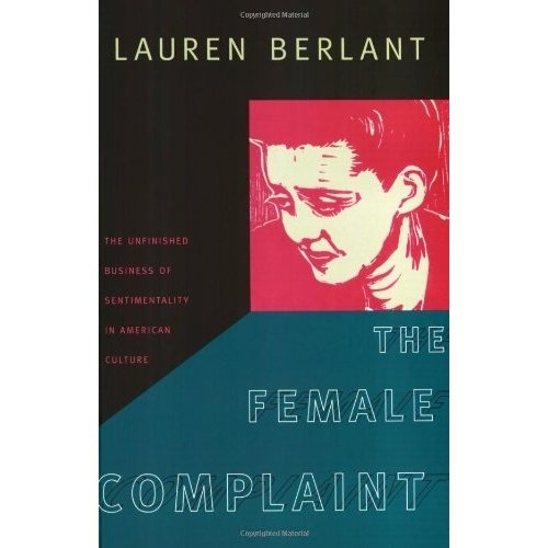 Бумажная книга «The Female Complaint: The Unfinished Business of Sentimentality in American Culture», автор Лорен Берлант - фото №1