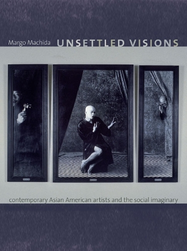 Бумажная книга «Unsettled Visions: Contemporary Asian American Artists and the Social Imaginary», автор Марго Мачида - фото №1