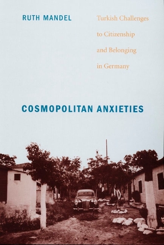 Паперова книга «Cosmopolitan Anxieties: Turkish Challenges to Citizenship and Belonging in Germany», автор Рут Мандель - фото №1