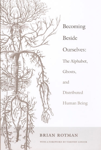 [object Object] «Becoming Beside Ourselves: The Alphabet, Ghosts, and Distributed Human Being», автор Брайан Ротман - фото №1