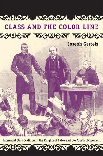 Бумажная книга «Class and the Color Line: Interracial Class Coalition in the Knights of Labor and the Populist Movement», автор Джозеф Гертейс - фото №1