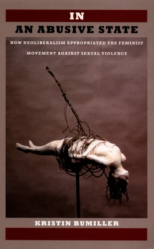 Бумажная книга «In an Abusive State: How Neoliberalism Appropriated the Feminist Movement against Sexual Violence», автор Кристин Бумиллер - фото №1
