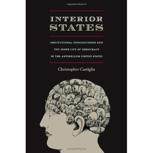 Бумажная книга «Interior States: Institutional Consciousness and the Inner Life of Democracy in the Antebellum United States», автор Кристофер Кастилья - фото №1