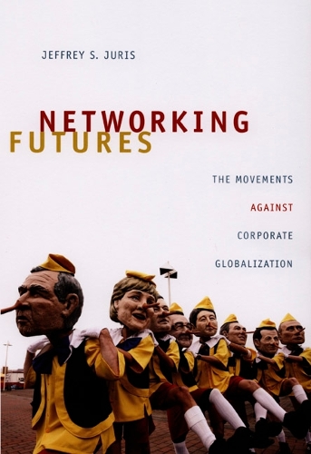[object Object] «Networking Futures: The Movements against Corporate Globalization», автор Джеффрі С. Юріс - фото №1