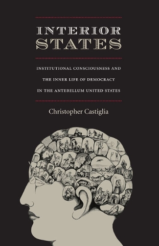 Paper book «Interior States: Institutional Consciousness and the Inner Life of Democracy in the Antebellum United States», author Christopher Castiglia - фото №1