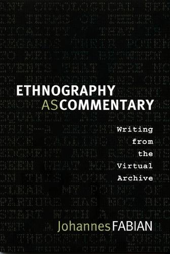 Паперова книга «Ethnography as Commentary: Writing from the Virtual Archive», автор Йоганнес Фабіан - фото №1