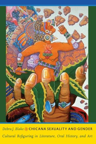 Бумажная книга «Chicana Sexuality and Gender: Cultural Refiguring in Literature, Oral History, and Art», автор Дебра Дж. Блейк - фото №1