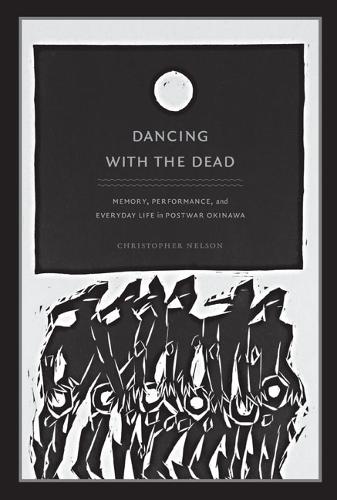 Бумажная книга «Dancing with the Dead: Memory, Performance, and Everyday Life in Postwar Okinawa», автор Кристофер Т. Нельсон - фото №1