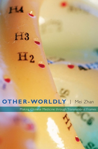 Бумажная книга «Other-Worldly: Making Chinese Medicine through Transnational Frames», автор Мэй Чжань - фото №1