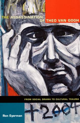 Бумажная книга «The Assassination of Theo van Gogh: From Social Drama to Cultural Trauma», автор Рон Эйерман - фото №1