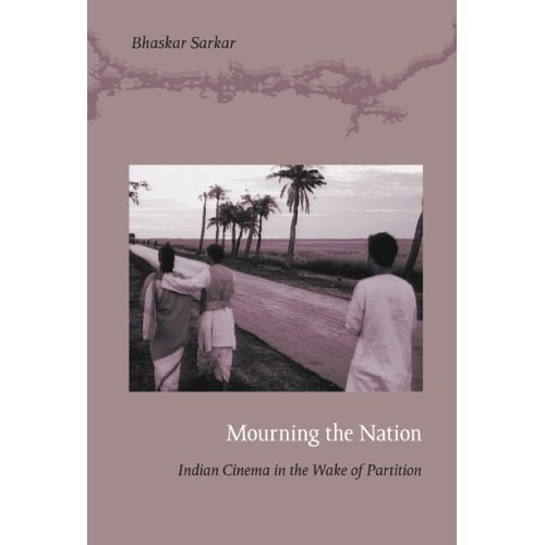Бумажная книга «Mourning the Nation: Indian Cinema in the Wake of Partition», автор Бхаскар Саркар - фото №1