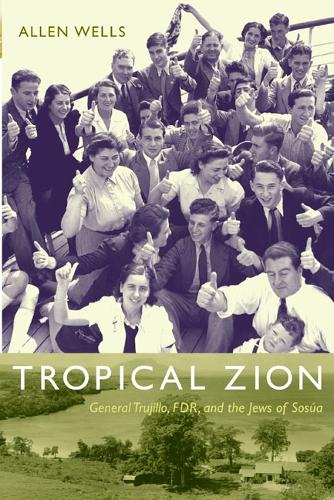 Бумажная книга «Tropical Zion: General Trujillo, FDR, and the Jews of Sosúa», автор Аллен Уэллс - фото №1