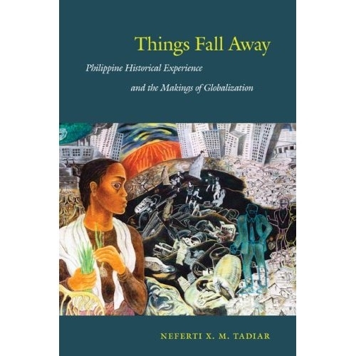 Бумажная книга «Things Fall Away: Philippine Historical Experience and the Makings of Globalization», автор Неферти Кс. М. Тадиар - фото №1