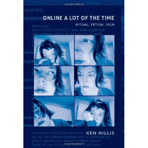 Бумажная книга «Online a Lot of the Time: Ritual, Fetish, Sign», автор Кен Хиллис - фото №1