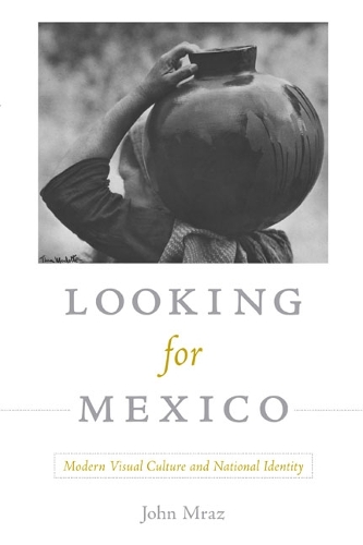 Бумажная книга «Looking for Mexico: Modern Visual Culture and National Identity», автор Джон Мраз - фото №1