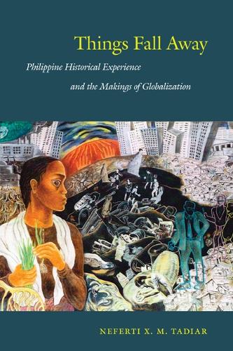 Бумажная книга «Things Fall Away: Philippine Historical Experience and the Makings of Globalization», автор Неферти Кс. М. Тадиар - фото №1