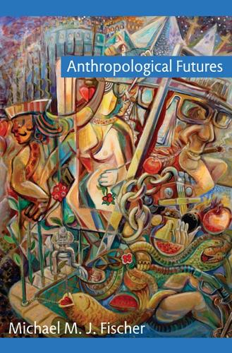 Паперова книга «Anthropological Futures», автор Майкл М. Дж. Фішер - фото №1