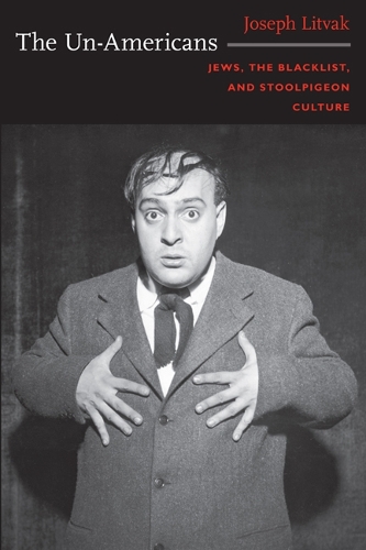 Бумажная книга «The Un-Americans: Jews, the Blacklist, and Stoolpigeon Culture», автор Джозеф Литвак - фото №1