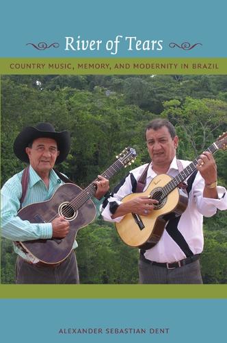 Бумажная книга «River of Tears: Country Music, Memory, and Modernity in Brazil», автор Александр Дент - фото №1
