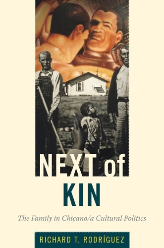 Бумажная книга «Next of Kin: The Family in Chicano/a Cultural Politics», автор Ричард Т. Родригес - фото №1