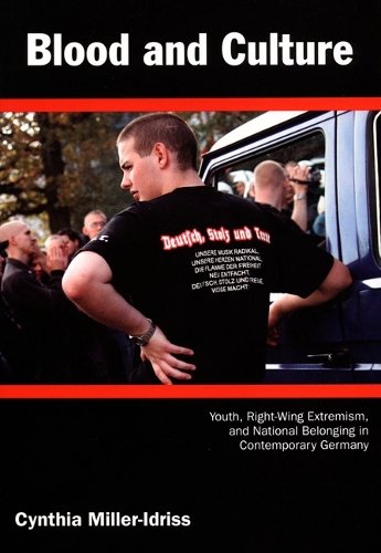 Бумажная книга «Blood and Culture: Youth, Right-Wing Extremism, and National Belonging in Contemporary Germany», автор Синтия Миллер-Идрисс - фото №1