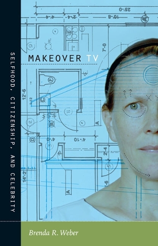 Бумажная книга «Makeover TV: Selfhood, Citizenship, and Celebrity», автор Бренда Р. Вебер - фото №1