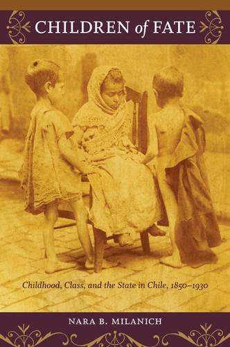 Бумажная книга «Children of Fate: Childhood, Class, and the State in Chile, 1850–1930», автор Нара Б. Миланич - фото №1